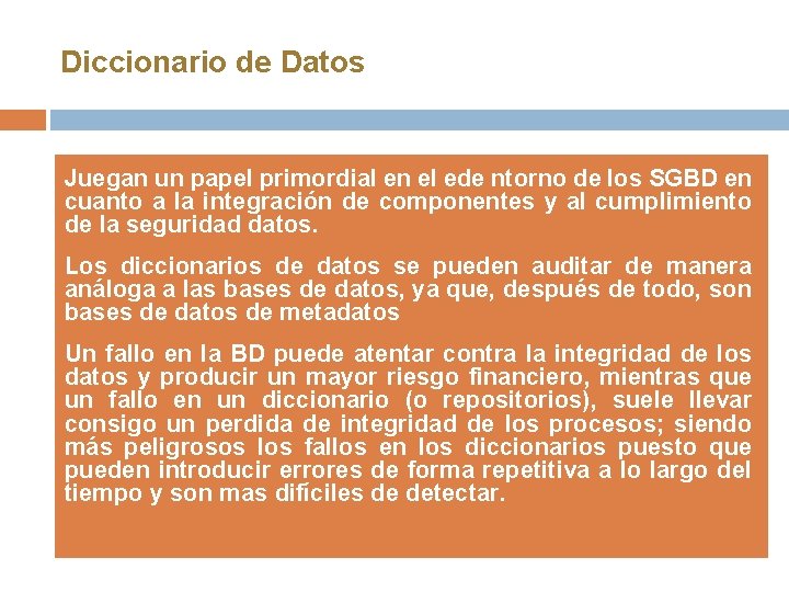 Diccionario de Datos Juegan un papel primordial en el ede ntorno de los SGBD Diccionario de Datos Juegan un papel primordial en el ede ntorno de los SGBD