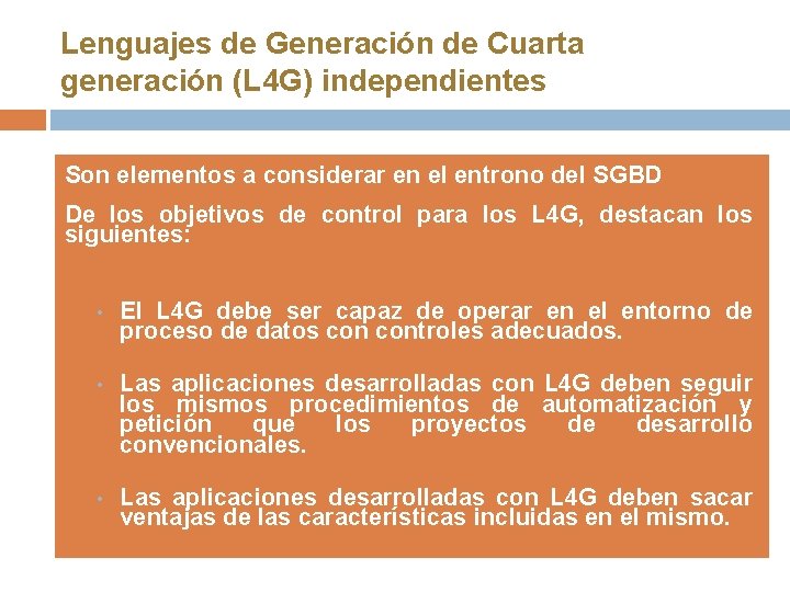 Lenguajes de Generación de Cuarta generación (L 4 G) independientes Son elementos a considerar Lenguajes de Generación de Cuarta generación (L 4 G) independientes Son elementos a considerar