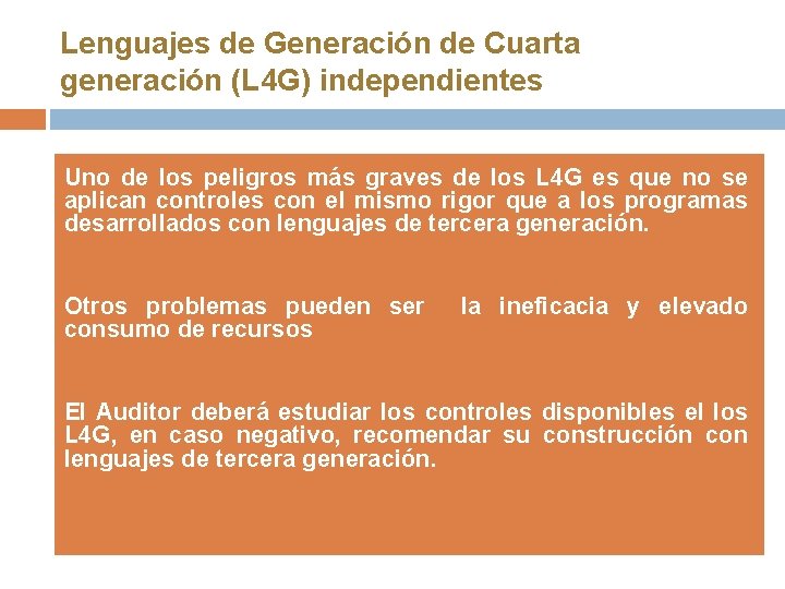 Lenguajes de Generación de Cuarta generación (L 4 G) independientes Uno de los peligros Lenguajes de Generación de Cuarta generación (L 4 G) independientes Uno de los peligros