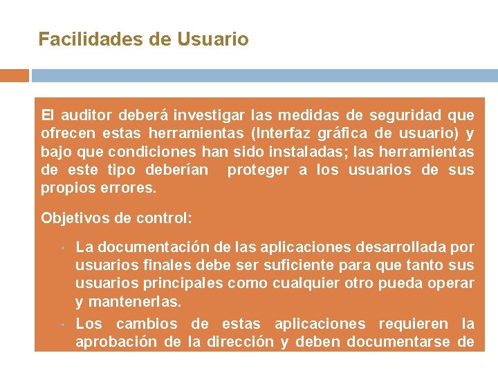 Facilidades de Usuario El auditor deberá investigar las medidas de seguridad que ofrecen estas Facilidades de Usuario El auditor deberá investigar las medidas de seguridad que ofrecen estas