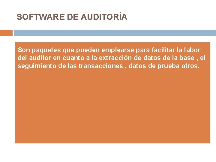SOFTWARE DE AUDITORÍA Son paquetes que pueden emplearse para facilitar la labor del auditor SOFTWARE DE AUDITORÍA Son paquetes que pueden emplearse para facilitar la labor del auditor