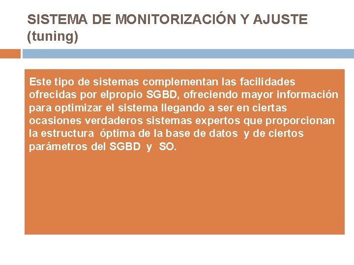 SISTEMA DE MONITORIZACIÓN Y AJUSTE (tuning) Este tipo de sistemas complementan las facilidades ofrecidas SISTEMA DE MONITORIZACIÓN Y AJUSTE (tuning) Este tipo de sistemas complementan las facilidades ofrecidas