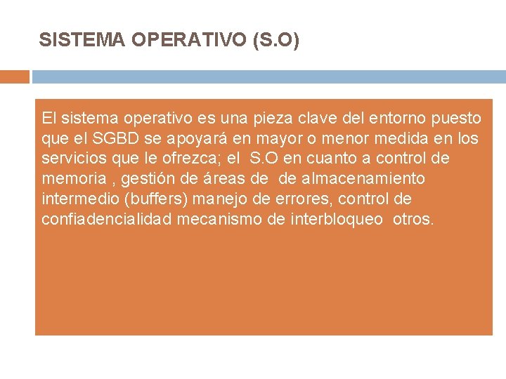 SISTEMA OPERATIVO (S. O) El sistema operativo es una pieza clave del entorno puesto SISTEMA OPERATIVO (S. O) El sistema operativo es una pieza clave del entorno puesto