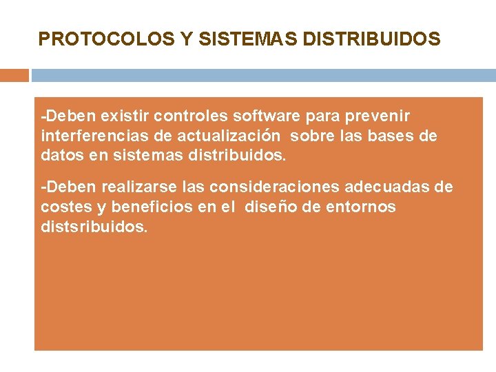 PROTOCOLOS Y SISTEMAS DISTRIBUIDOS -Deben existir controles software para prevenir interferencias de actualización sobre PROTOCOLOS Y SISTEMAS DISTRIBUIDOS -Deben existir controles software para prevenir interferencias de actualización sobre