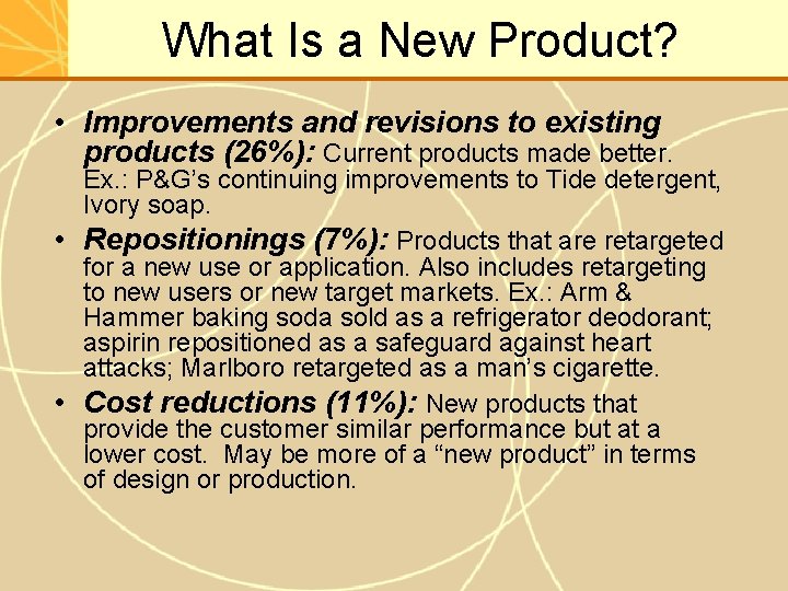 What Is a New Product? • Improvements and revisions to existing products (26%): Current