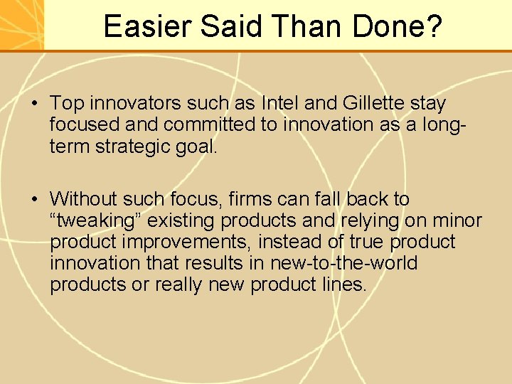 Easier Said Than Done? • Top innovators such as Intel and Gillette stay focused