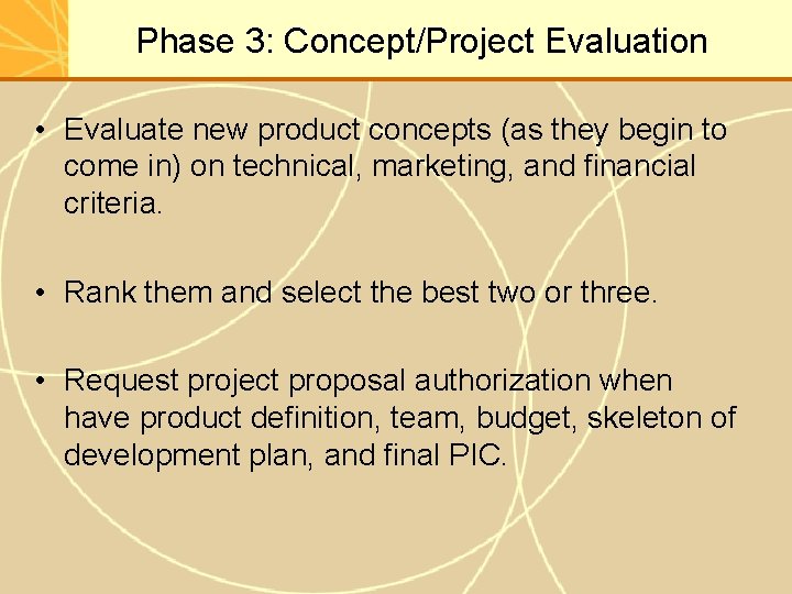 Phase 3: Concept/Project Evaluation • Evaluate new product concepts (as they begin to come