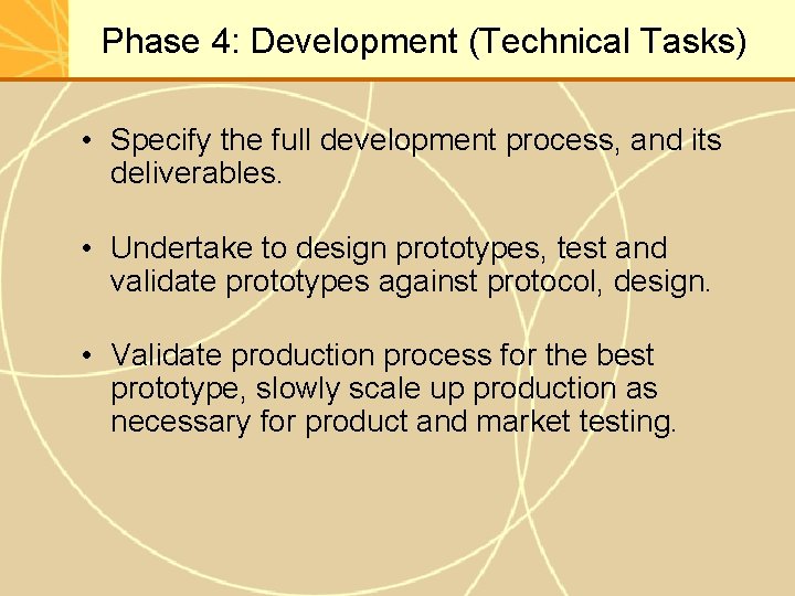 Phase 4: Development (Technical Tasks) • Specify the full development process, and its deliverables.