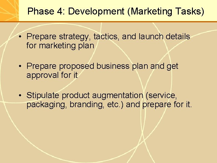 Phase 4: Development (Marketing Tasks) • Prepare strategy, tactics, and launch details for marketing