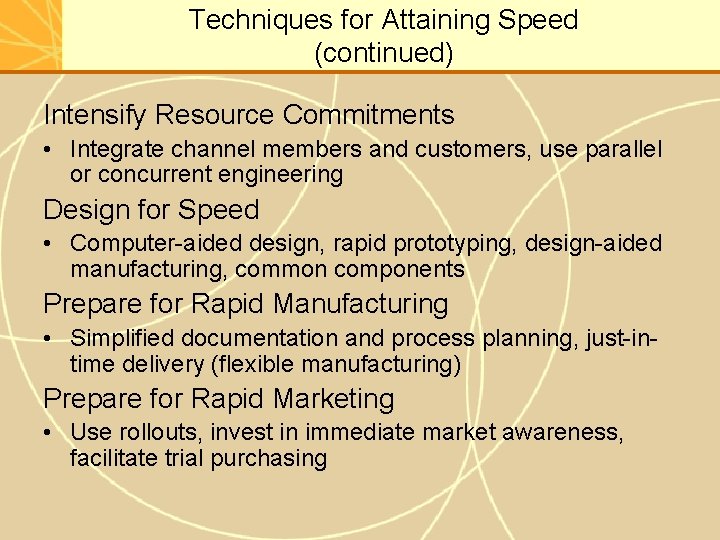 Techniques for Attaining Speed (continued) Intensify Resource Commitments • Integrate channel members and customers,