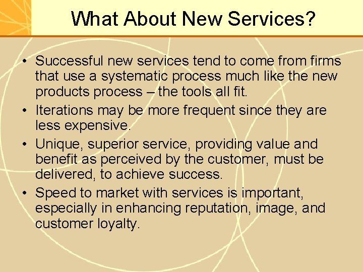 What About New Services? • Successful new services tend to come from firms that