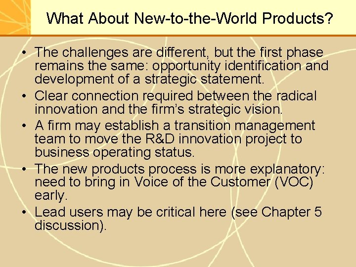 What About New-to-the-World Products? • The challenges are different, but the first phase remains