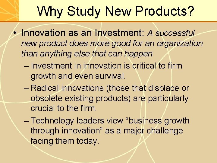 Why Study New Products? • Innovation as an Investment: A successful new product does