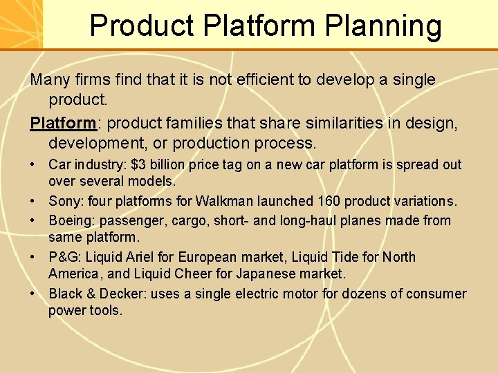 Product Platform Planning Many firms find that it is not efficient to develop a
