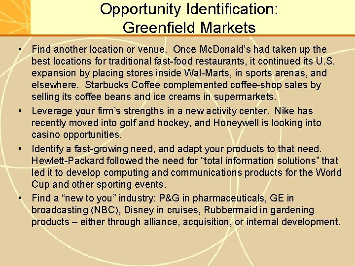 Opportunity Identification: Greenfield Markets • Find another location or venue. Once Mc. Donald’s had