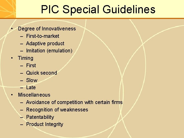 PIC Special Guidelines • Degree of Innovativeness – First-to-market – Adaptive product – Imitation