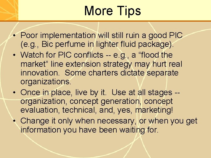 More Tips • Poor implementation will still ruin a good PIC (e. g. ,