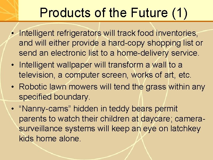 Products of the Future (1) • Intelligent refrigerators will track food inventories, and will