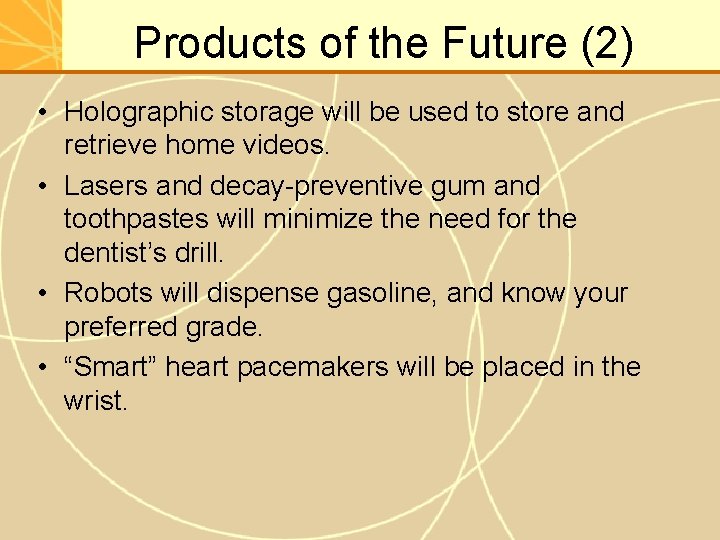 Products of the Future (2) • Holographic storage will be used to store and