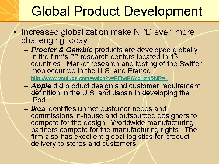 Global Product Development • Increased globalization make NPD even more challenging today! – Procter