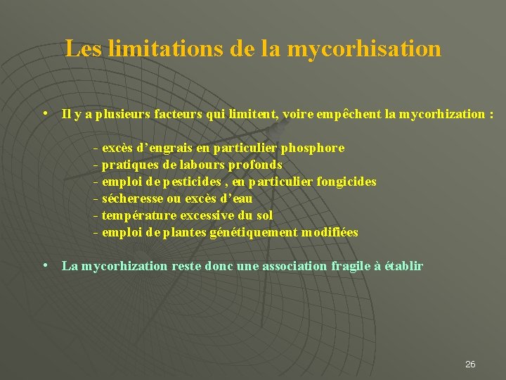 Les limitations de la mycorhisation • Il y a plusieurs facteurs qui limitent, voire