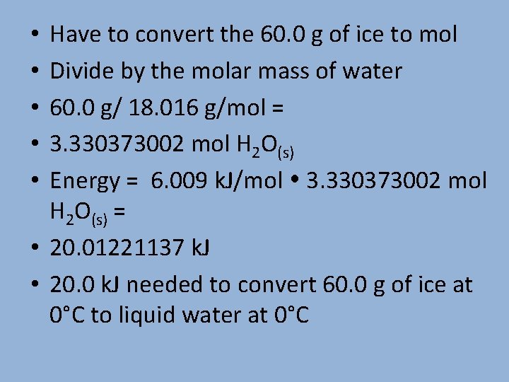 Have to convert the 60. 0 g of ice to mol Divide by the