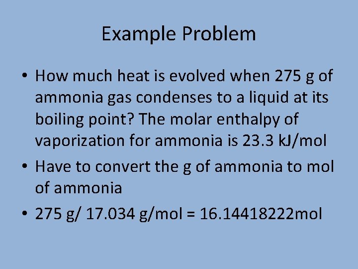 Example Problem • How much heat is evolved when 275 g of ammonia gas