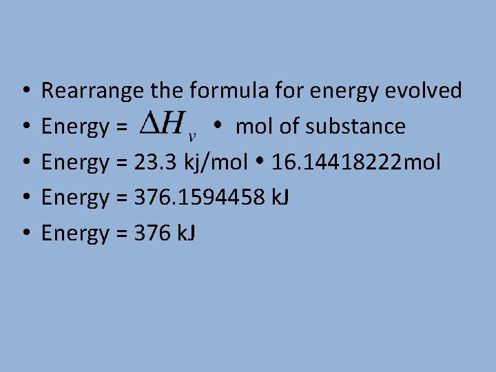  • • • Rearrange the formula for energy evolved Energy = mol of
