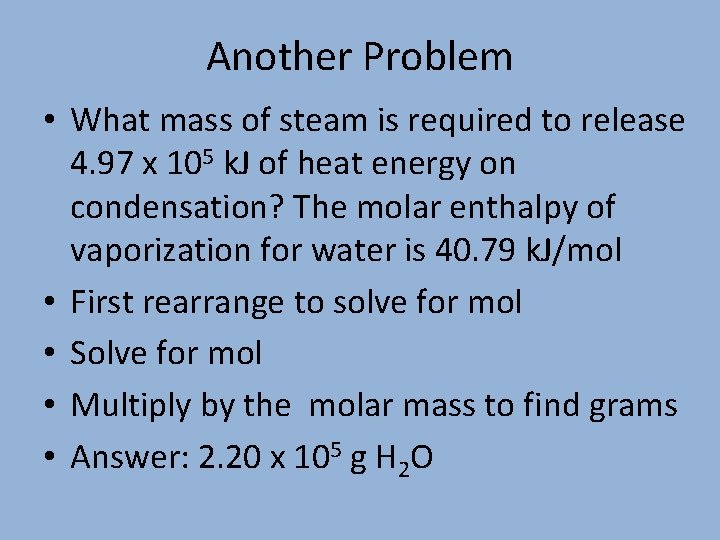 Another Problem • What mass of steam is required to release 4. 97 x