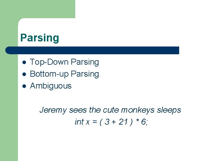 Parsing l l l Top-Down Parsing Bottom-up Parsing Ambiguous Jeremy sees the cute monkeys