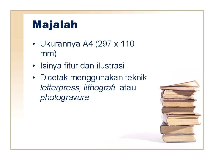 Majalah • Ukurannya A 4 (297 x 110 mm) • Isinya fitur dan ilustrasi