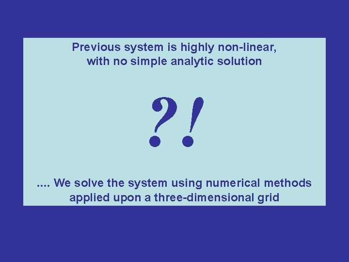 Previous system is highly non-linear, with no simple analytic solution ? !. . We