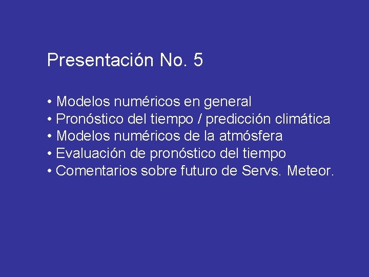 Presentación No. 5 • Modelos numéricos en general • Pronóstico del tiempo / predicción