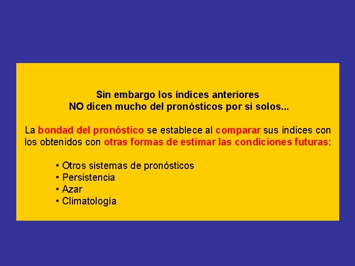 Sin embargo los índices anteriores NO dicen mucho del pronósticos por si solos. .