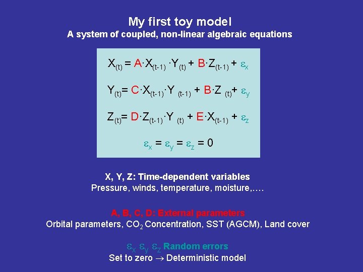 My first toy model A system of coupled, non-linear algebraic equations X(t) = A·X(t-1)