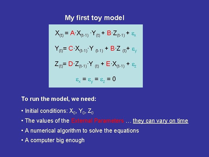 My first toy model X(t) = A·X(t-1) ·Y(t) + B·Z(t-1) + x Y(t)= C·X(t-1)·Y