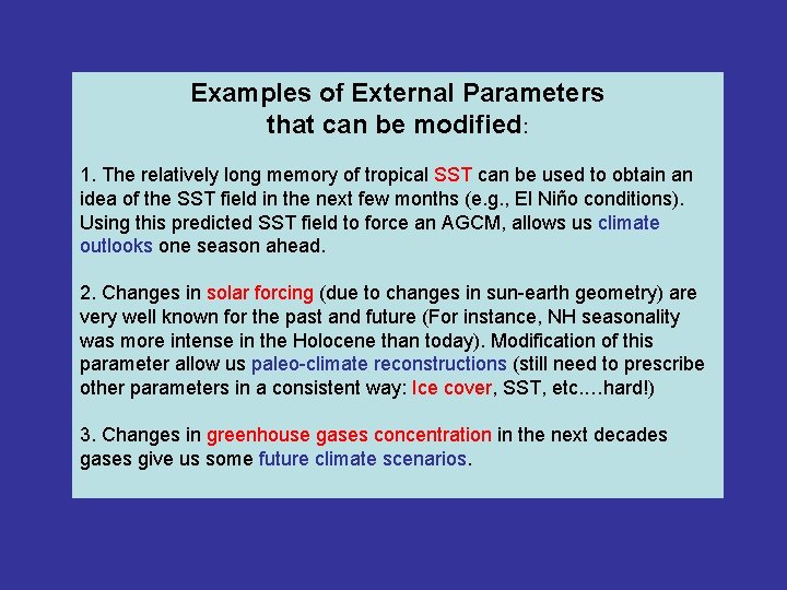 Examples of External Parameters that can be modified: 1. The relatively long memory of