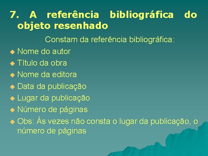 7. A referência bibliográfica objeto resenhado Constam da referência bibliográfica: do Nome do autor