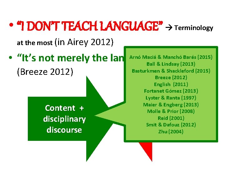  • “I DON’T TEACH LANGUAGE” Terminology at the most (in Airey 2012) Arnó