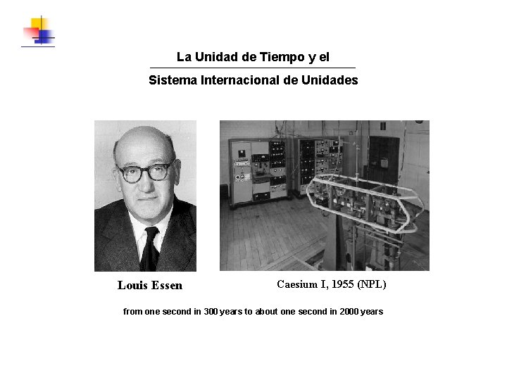 La Unidad de Tiempo y el Sistema Internacional de Unidades Louis Essen Caesium I,