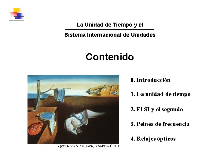 La Unidad de Tiempo y el Sistema Internacional de Unidades Contenido 0. Introducción 1.