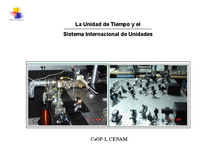 La Unidad de Tiempo y el Sistema Internacional de Unidades Cs. OP-1, CENAM 