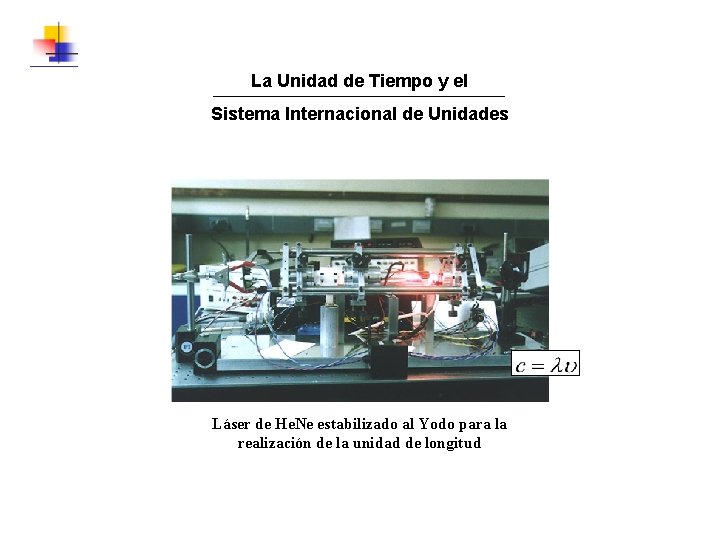 La Unidad de Tiempo y el Sistema Internacional de Unidades Láser de He. Ne