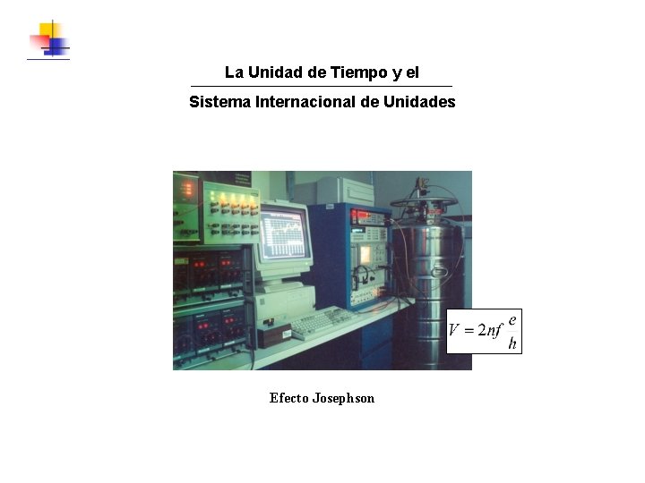 La Unidad de Tiempo y el Sistema Internacional de Unidades Efecto Josephson 