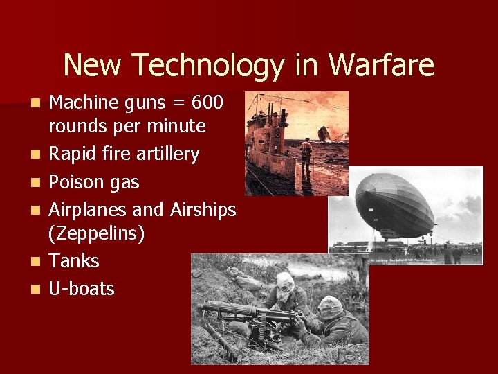 New Technology in Warfare n n n Machine guns = 600 rounds per minute