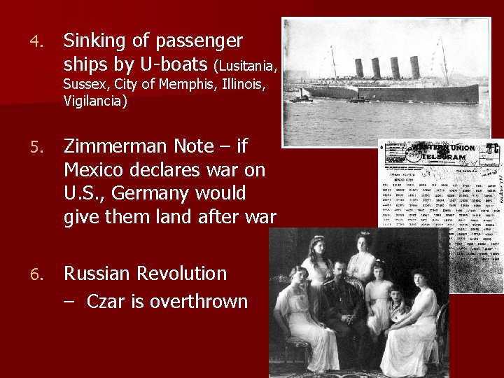 4. Sinking of passenger ships by U-boats (Lusitania, Sussex, City of Memphis, Illinois, Vigilancia)