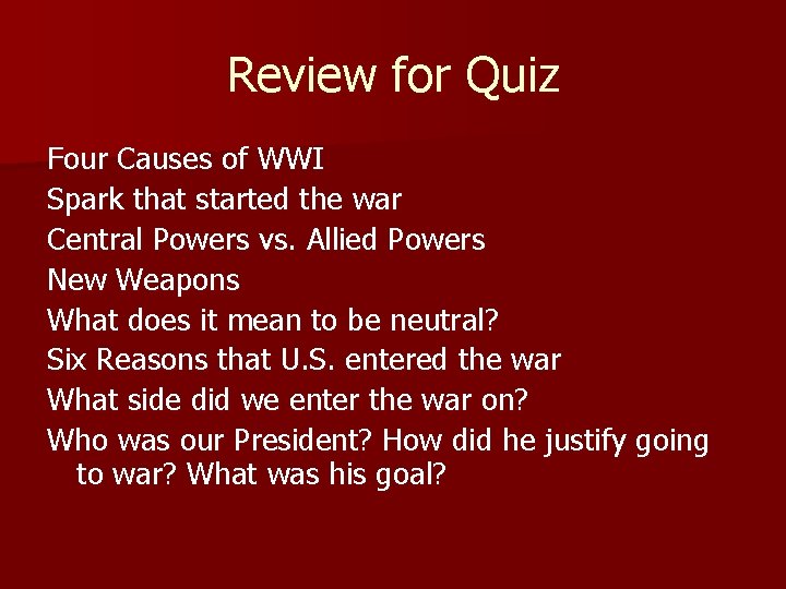 Review for Quiz Four Causes of WWI Spark that started the war Central Powers