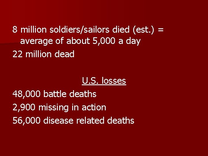 8 million soldiers/sailors died (est. ) = average of about 5, 000 a day