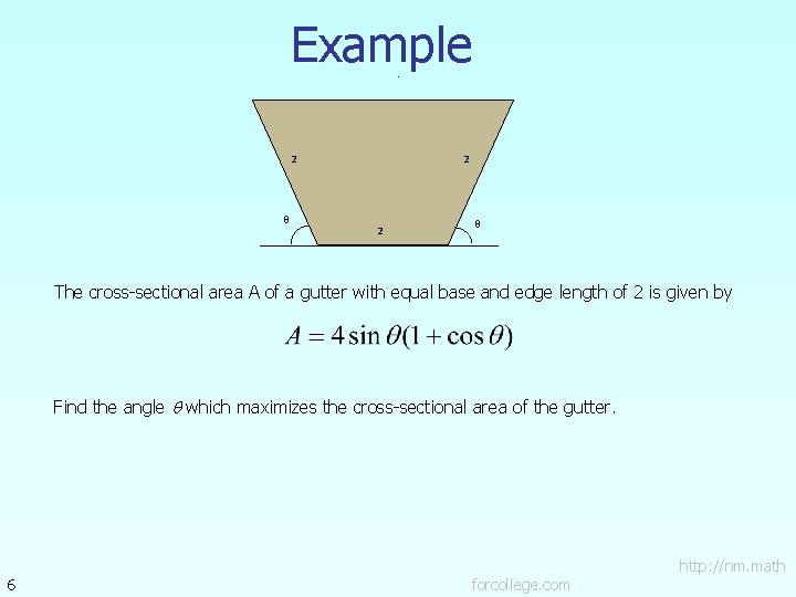 Example. 2 2 2 The cross-sectional area A of a gutter with equal base