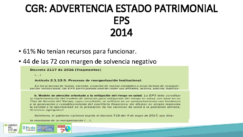 CGR: ADVERTENCIA ESTADO PATRIMONIAL EPS 2014 • 61% No tenían recursos para funcionar. •